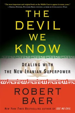 The Devil We Know: Dealing with the New Iranian Superpower