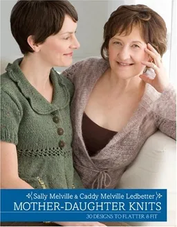 עטיפת הספר Mother-Daughter Knits: 30 Designs to Flatter and Fit מאת Sally Melville