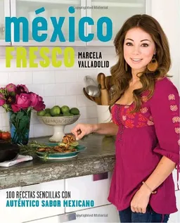 MÃ©xico fresco: 100 recetas simples con autÃ©ntico sabor mexicano (Vintage Espanol) (Spanish Edition)