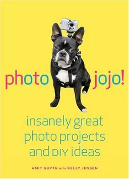 עטיפת הספר Photojojo!: Insanely Great  Photo Projects and DIY Ideas מאת Amit Gupta