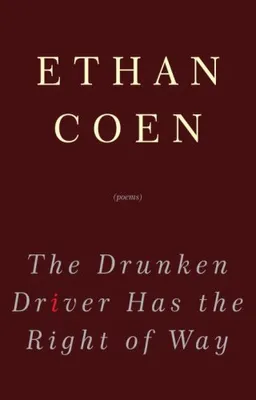 The Drunken Driver Has the Right of Way: Poems