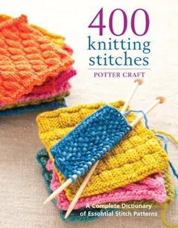 עטיפת הספר 400 Knitting Stitches: A Complete DIctionary of Essential Stitch Patterns מאת Crown