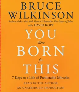 You Were Born for This: 7 Keys to a Life of Predictable Miracles