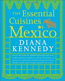 The Essential Cuisines of Mexico