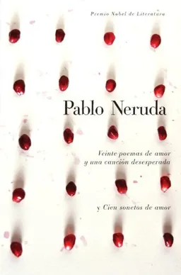 Veinte poemas de amor y una cancion de desesperada y cien sonetos de amor (Vintage Espanol) (Spanish Edition)
