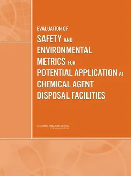 Evaluation of Safety and Environmental Metrics for Potential Application at Chemical Agent Disposal Facilities