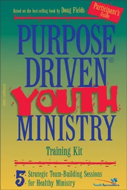 Purpose-Driven® Youth Ministry Training Kit Participant's Guide