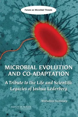 Microbial Evolution and Co-Adaptation: A Tribute to the Life and Scientific Legacies of Joshua Lederberg