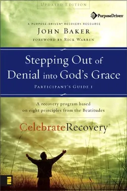 Stepping Out of Denial into God's Grace Participant's Guide 1: A Recovery Program Based on Eight Principles from the Beatitudes (Celebrate RecoveryÂ®)