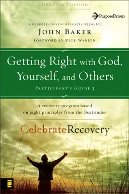 Getting Right with God, Yourself, and Others Participant's Guide 3: A Recovery Program Based on Eight Principles from the Beatitudes (Celebrate RecoveryÂ®)