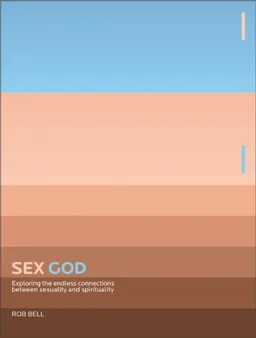 Sex God: Exploring the Endless Connections between Sexuality and Spirituality