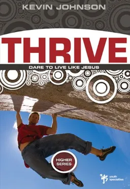 Thrive: Dare to Live Like God (Higher Series)