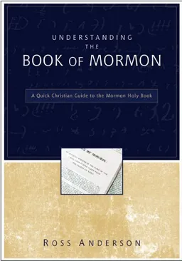 Understanding the Book of Mormon: A Quick Christian Guide to the Mormon Holy Book