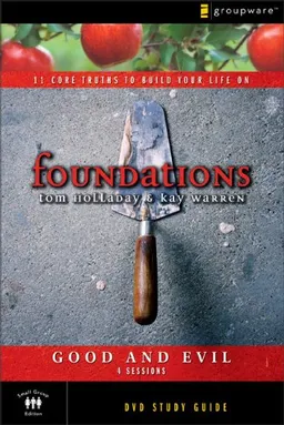 The Good and Evil Study Guide: 11 Core Truths to Build Your Life On (Foundations)