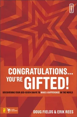 Congratulations â€¦ You're Gifted!: Discovering Your God-Given Shape to Make a Difference in the World (Invert)
