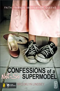 Confessions of a Not-So-Supermodel: Faith, Friends, and Festival Queens (Invert)