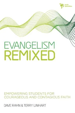 Evangelism Remixed: Empowering Students for Courageous and Contagious Faith