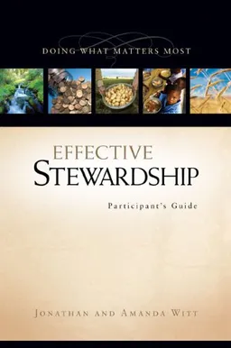 Effective Stewardship Participant's Guide: Doing What Matters Most