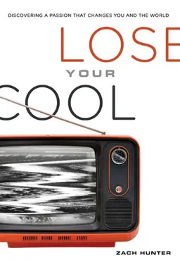 Lose Your Cool: Discovering a Passion that Changes You and the World (Invert)