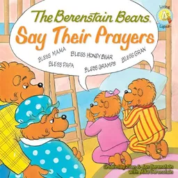 The Berenstain Bears Say Their Prayers (Berenstain BearsÂ®)