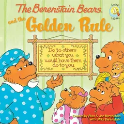 The Berenstain Bears and the Golden Rule (Berenstain BearsÂ®)
