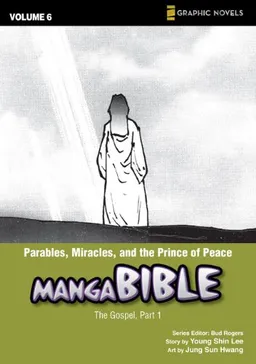Parables, Miracles, and the Prince of Peace: The Gospel, Part 1 (Z Graphic Novels / Manga Bible)