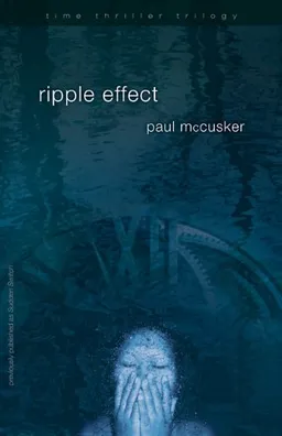 Ripple Effect (Time Thriller Trilogy, Book 1) (Bk. 1)