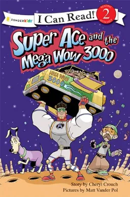 Super Ace and the Mega Wow 3000 (I Can Read!â„¢ / Superhero Series)