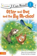 Otter and Owl and the Big Ah-choo! (I Can Read!â„¢ / Otter and Owl Series)