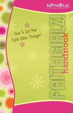 Faithgirlz! Handbook: How to Let Your Faith Shine Through (Faithgirlz!â„¢)