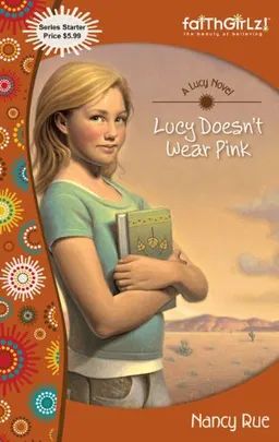 עטיפת הספר Lucy Doesn't Wear Pink (Faithgirlz! / A Lucy Novel) מאת Nancy N. Rue