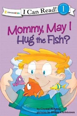 Mommy, May I Hug the Fish?: Biblical Values (I Can Read!)