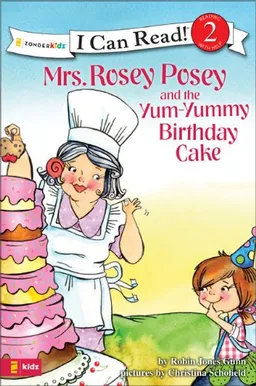 Mrs. Rosey Posey and the Yum-Yummy Birthday Cake (I Can Read!)