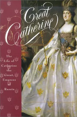 Great Catherine: The Life of Catherine the Great, Empress of Russia