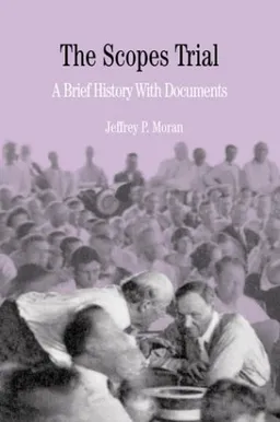 The Scopes Trial: A Brief History with Documents (The Bedford Series in History and Culture)