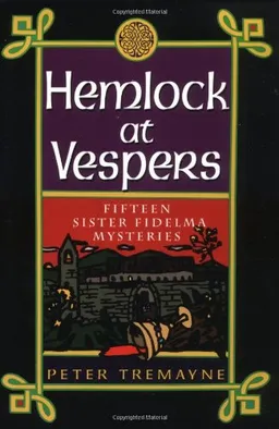 Hemlock at Vespers: Fifteen Sister Fidelma Mysteries