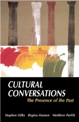 Cultural Conversations: The Presence of the Past