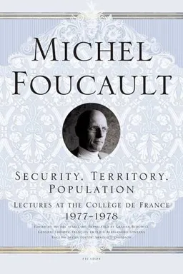 Security, Territory, Population: Lectures at the College de France 1977--1978