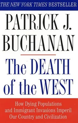 The Death of the West: How Dying Populations and Immigrant Invasions Imperil Our Country and Civilization