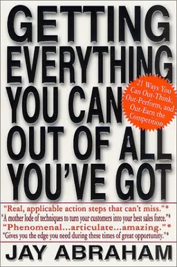 Getting Everything You Can Out of All You've Got: 21 Ways You Can Out-Think, Out-Perform, and Out-Earn the Competition
