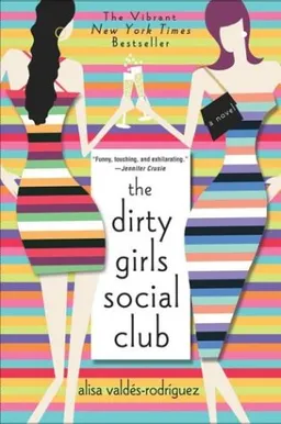 The Dirty Girls Social Club: A Novel