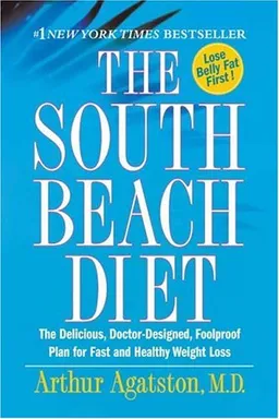 The South Beach Diet: The Delicious, Doctor-Designed, Foolproof Plan for Fast and Healthy Weight Loss
