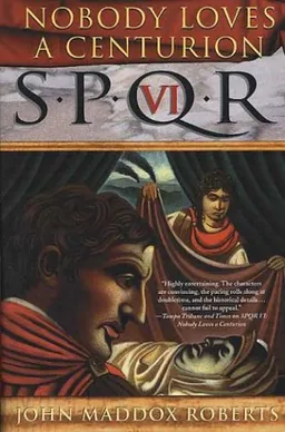 Nobody Loves a Centurion (SPQR VI)