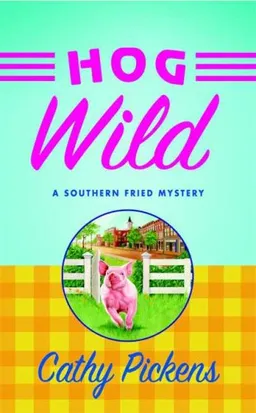 Hog Wild (Southern Fried Mysteries featuring Avery Andrews)