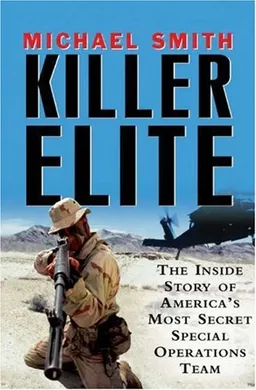 Killer Elite: The Inside Story of America's Most Secret Special Operations Team