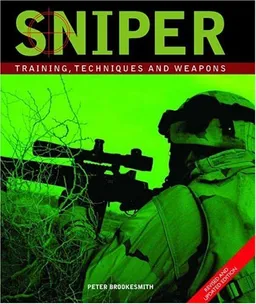 Sniper, 2nd Edition: Training, Techniques and Weapons