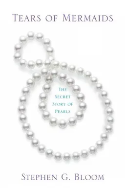Tears of Mermaids: The Secret Story of Pearls