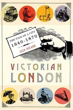 Victorian London: The Tale of a City 1840--1870