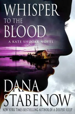 Whisper to the Blood: A Kate Shugak Novel (Kate Shugak Novels)
