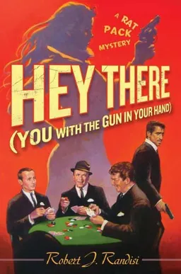 Hey There (You with the Gun in Your Hand): A Rat Pack Mystery (Rat Pack Mysteries)
